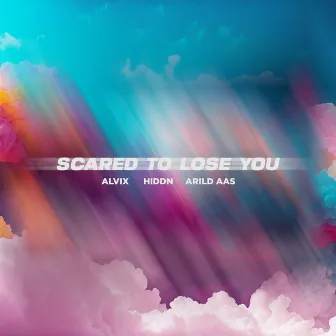 Scared To Lose You by Alvix