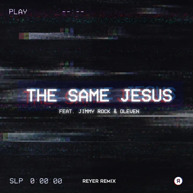 The Same Jesus - Reyer Remix