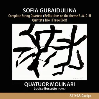 Gubaidulina: Complete String Quartets by Louise Bessette