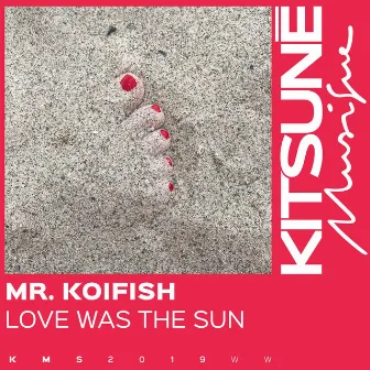 Love Was the Sun by Mr. Koifish