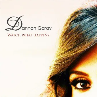 Watch What Happens - Single by Dannah Garay