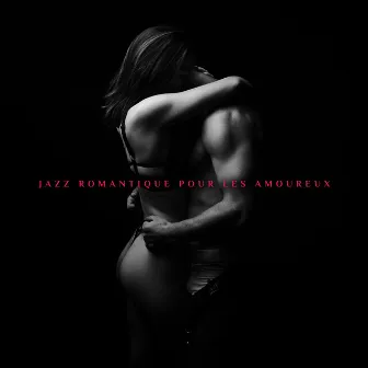 Jazz romantique pour les amoureux by Jean Sombre