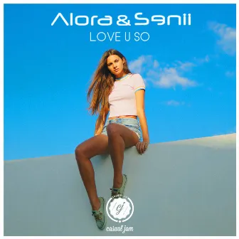 Love U So by Alora & Senii