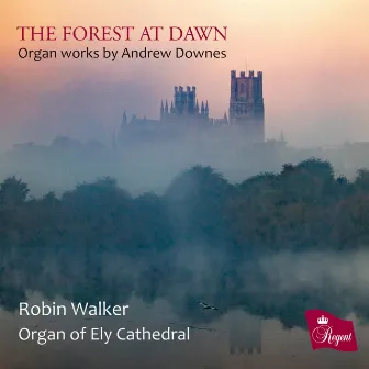 The Forest at Dawn - Organ Works by Andrew Downes by Andrew Downes