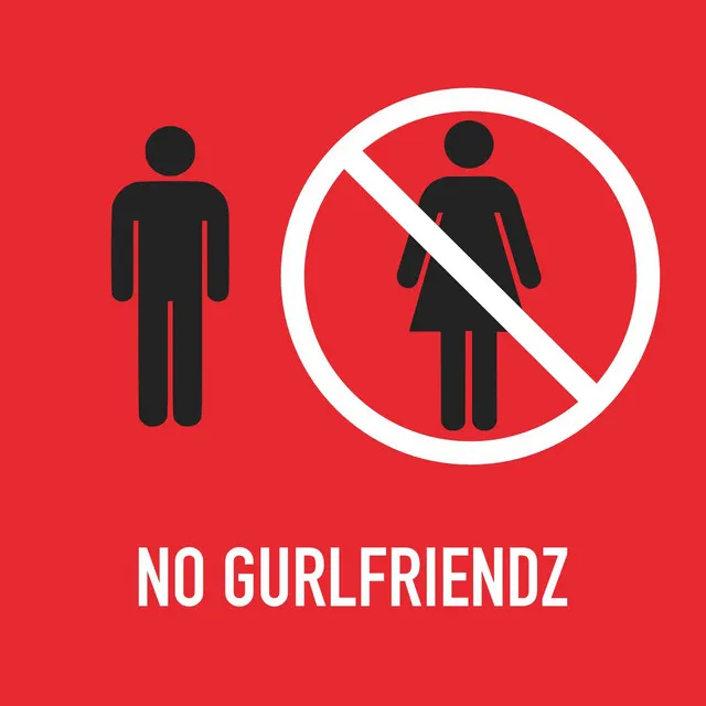 No Gurlfriendz