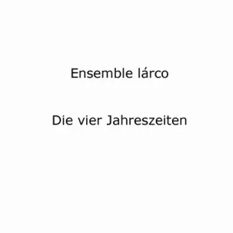 Die vier Jahreszeiten by Ensemble L'arco