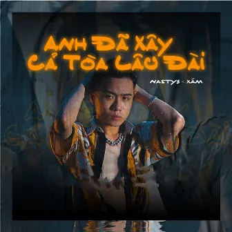 Anh Đã Xây Cả Tòa Lâu Đài (feat. Xám) by Xám