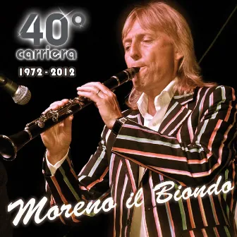 40° carriera moreno il biondo (1972 - 2012) by Moreno Il Biondo