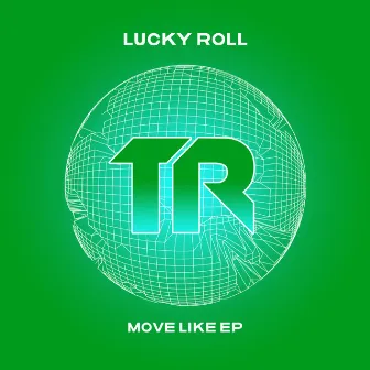 Move Like EP by Lucky Roll