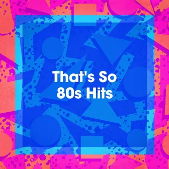 That's so 80S Hits by Années 80