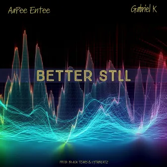 Better Still by AaPee Entee