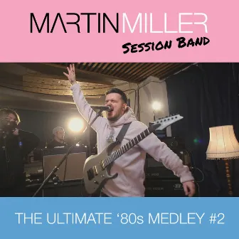 The Ultimate '80s Medley #2 by Martin Miller