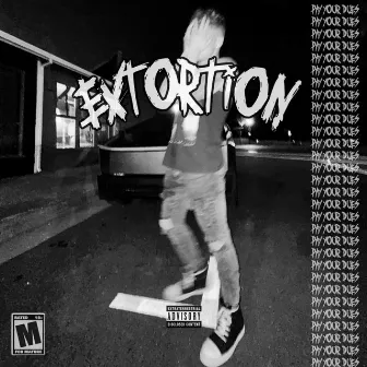 EXTORTION by Cassius Cobain