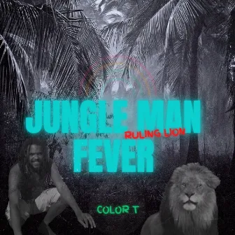 Jungle Man Fever (Ruling Lion) by Color T