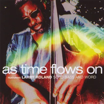 As Time Flows On by Larry Roland