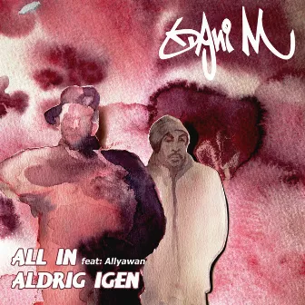 All In/ Aldrig igen by Dani M