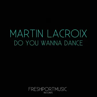 Do You Wanna Dance by Martin Lacroix