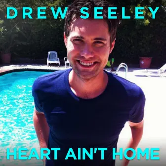 Heart Ain't Home by Drew Seeley