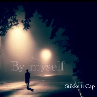 By Myself by Stikks