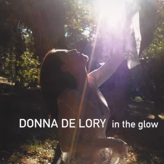 In the Glow by Donna De Lory