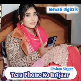 Tera Phone Ko Intjaar by Ehshan Singer