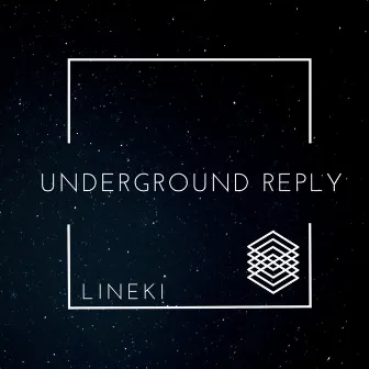 Underground Reply by Lineki