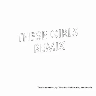 These Girls (Remix) by Oliver Lundin