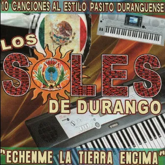 Echenme La Tierra Encima by Los Soles de Durango