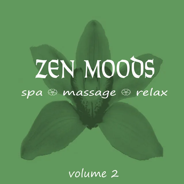 Zen Moods – Spa, Massage, Relax, Volume 2