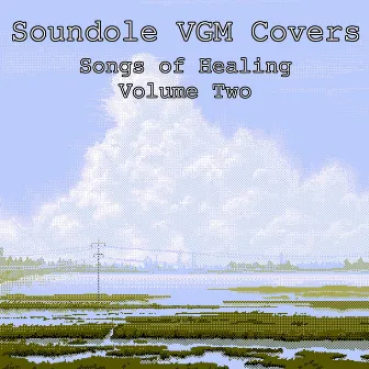 Songs of Healing, Vol. 2 by Soundole VGM Covers