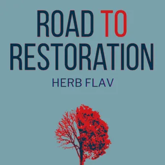 ROAD TO RESTORATION by Herb Flav