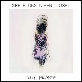 Skeletons In Her Closet by Fritz Miranda