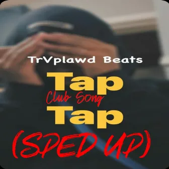 Tap Tap Club Song (Sped Up) by TrvplawdBeats