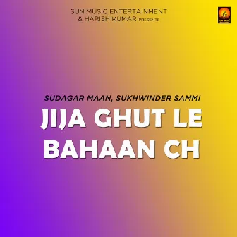 Jija Ghut Le Bahaan Ch by Sukhwinder Sammi