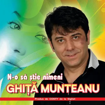 N-o să știe nimeni by Ghita Munteanu