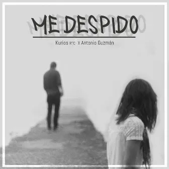 Me Despido by Antonio Guzmán