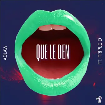 Que Le Den by Adlaw