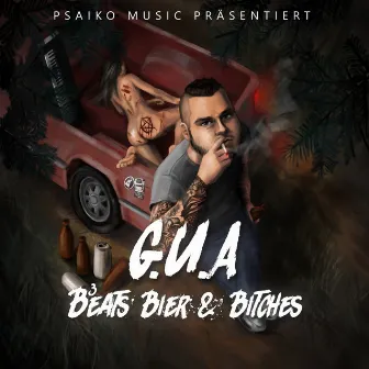 Beats, Bier & Bitches by G.U.A