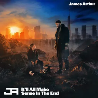 It'll All Make Sense In The End (Deluxe) by James Arthur