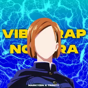 Vibe Trap Nobara by MarkyZin