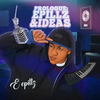 Prologue : Epillz&Ideas by E epillz henderson