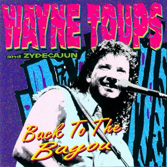 Back to the Bayou by Wayne Toups