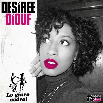 Lo Giuro Vedrai by DESIREE DIOUF