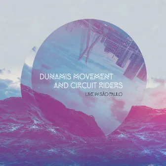 Dunamis Movement And Circuit Riders: Live in São Paulo (Ao Vivo) by Dunamis Music