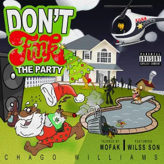 Dont Funk the Party (feat. Mofak & Wilss Son) by Chago Williams