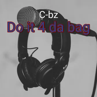 Do It 4 Da Bag by C-bz