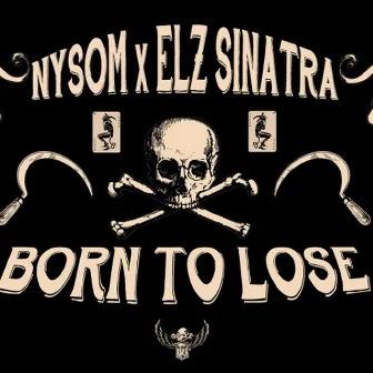 Born 2 Lose by Elz Sinatra