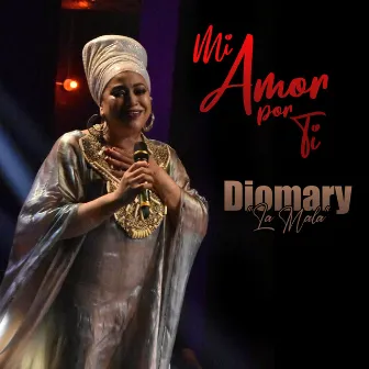 Mi Amor Por Ti by Diomary La Mala