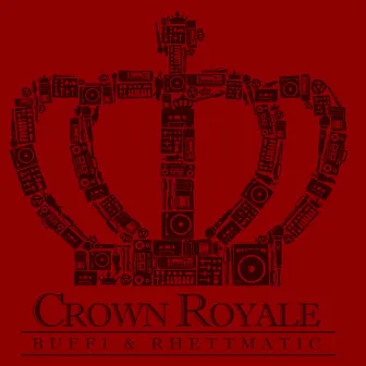 Buff1 & DJ Rhettmatic Are Crown Royale by Crown Royale