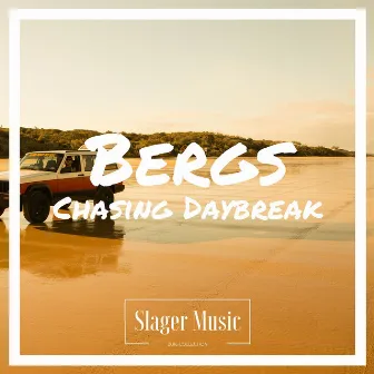 Chasing Daybreak by Bergs